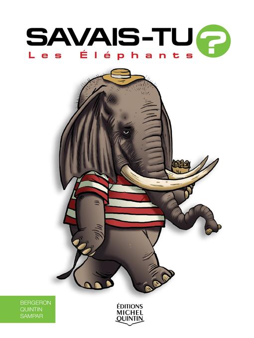 Title details for Savais-tu?--En couleurs 57--Les Éléphants by Alain M. Bergeron - Available